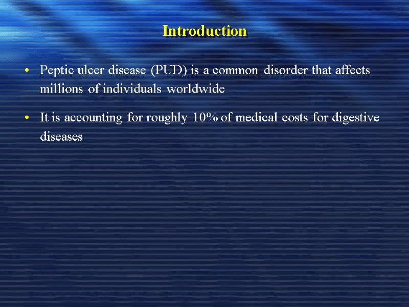 Introduction  Peptic ulcer disease (PUD) is a common disorder that affects millions of